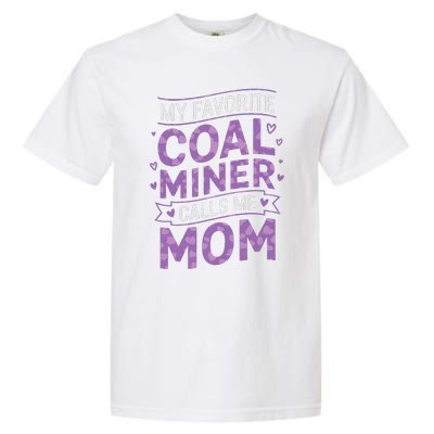 My Favorite Coal Miner Calls Me Mom For Coal Miner Mom Garment-Dyed Heavyweight T-Shirt