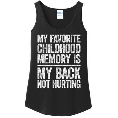 My Favorite Childhood Memory Is My Back Not Hurting Sarcastic Quotes Ladies Essential Tank