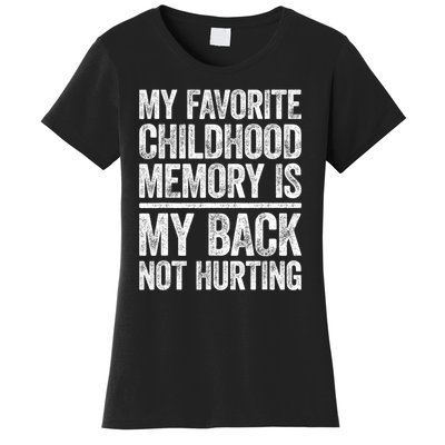 My Favorite Childhood Memory Is My Back Not Hurting Sarcastic Quotes Women's T-Shirt