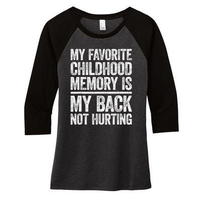 My Favorite Childhood Memory Is My Back Not Hurting Sarcastic Quotes Women's Tri-Blend 3/4-Sleeve Raglan Shirt