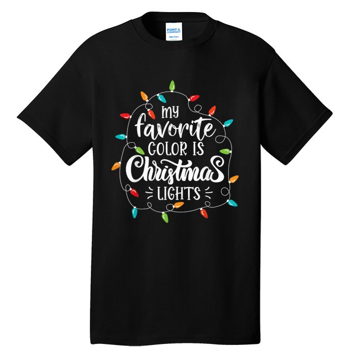 My Favorite Color Is Christmas Lights Funny Saying Xmas Tall T-Shirt