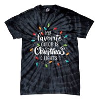 My Favorite Color Is Christmas Lights Funny Saying Xmas Tie-Dye T-Shirt