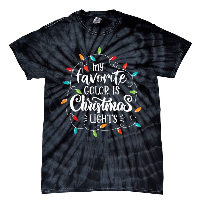 My Favorite Color Is Christmas Lights Funny Saying Xmas Tie-Dye T-Shirt