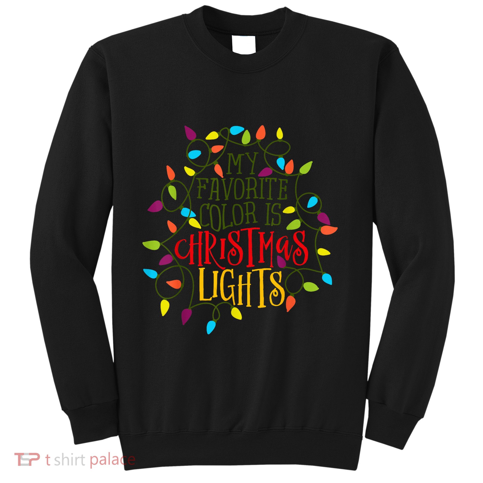My Favorite Color Is Christmas Lights Gift Sweatshirt