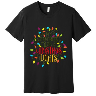 My Favorite Color Is Christmas Lights Gift Premium T-Shirt