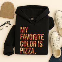 My Favorite Color Is Pizza Hoodie