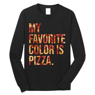 My Favorite Color Is Pizza Long Sleeve Shirt