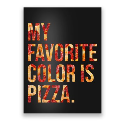 My Favorite Color Is Pizza Poster