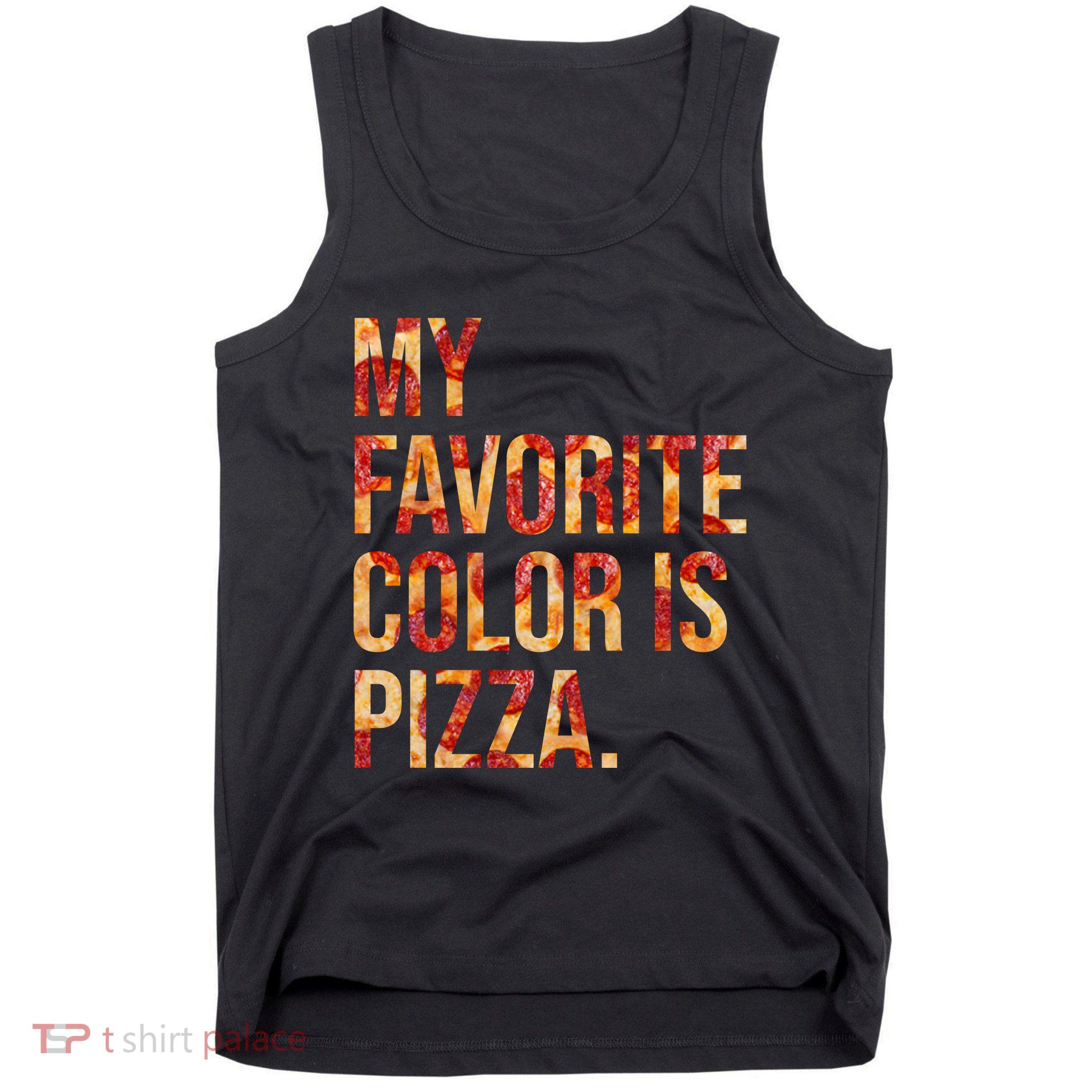 My Favorite Color Is Pizza Tank Top