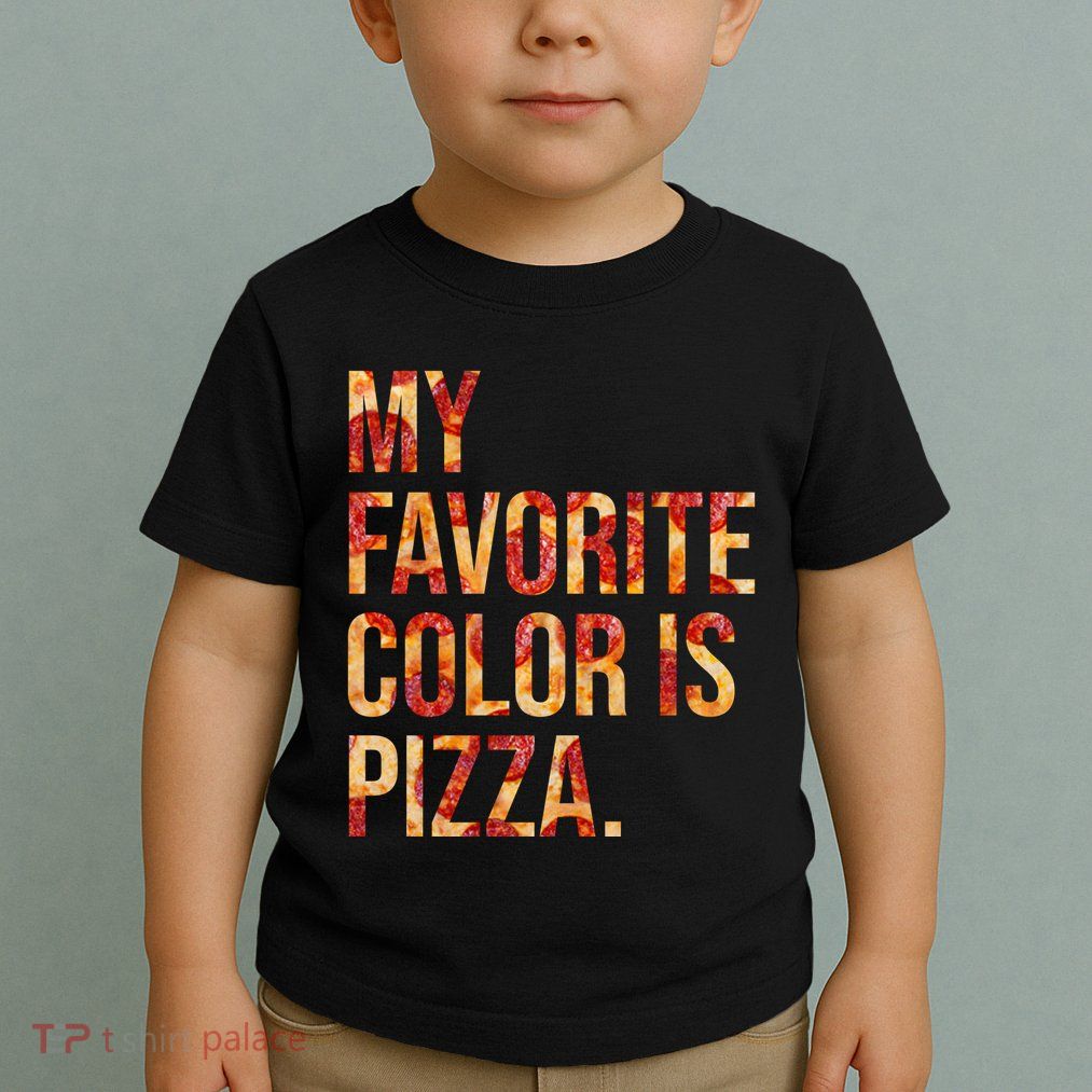 My Favorite Color Is Pizza Toddler T-Shirt
