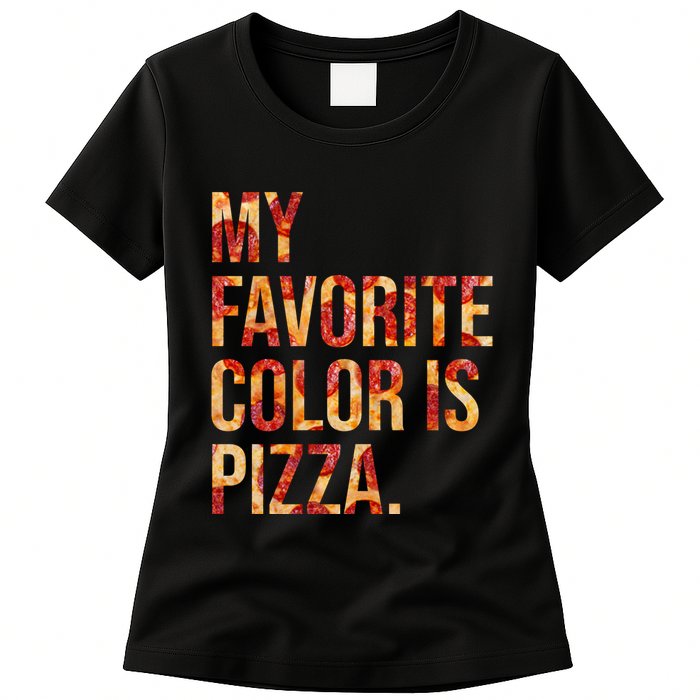My Favorite Color Is Pizza Womens T-Shirt