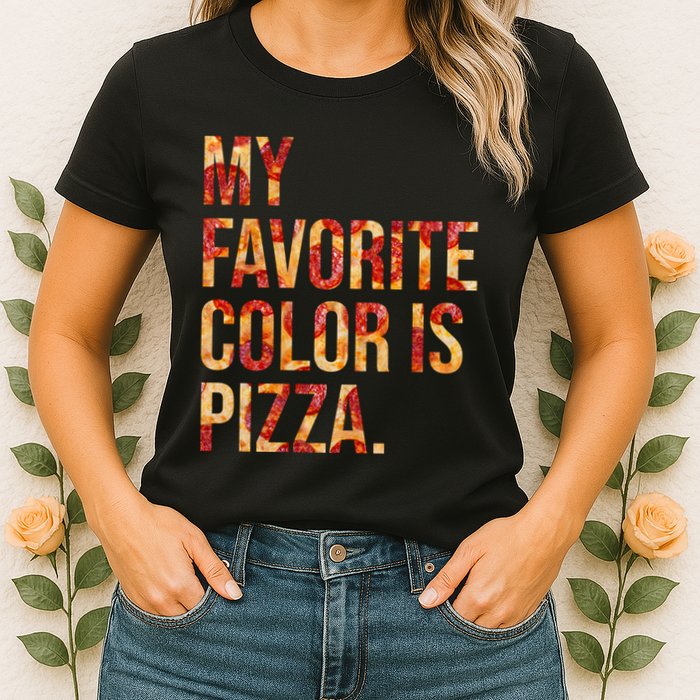 My Favorite Color Is Pizza Womens T-Shirt