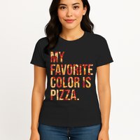 My Favorite Color Is Pizza Womens T-Shirt