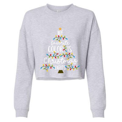 My Favorite Color Is Christmas Lights Gift Cropped Pullover Crew