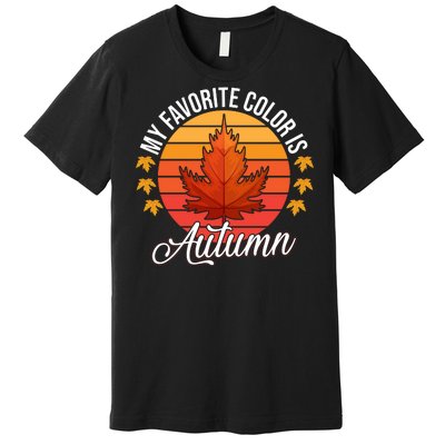 My Favorite Color Is Autumn Premium T-Shirt