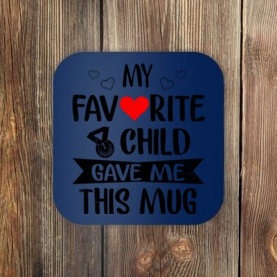 My Favorite Child Gave Me This Funny Coffee Mug Best Mom & Dad Gifts Gag Mot Coaster