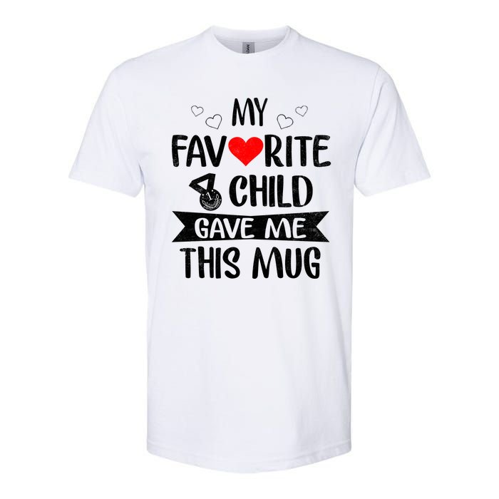 My Favorite Child Gave Me This Funny Coffee Mug Best Mom & Dad Gifts Gag Mot Softstyle CVC T-Shirt