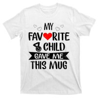 My Favorite Child Gave Me This Funny Coffee Mug Best Mom & Dad Gifts Gag Mot T-Shirt