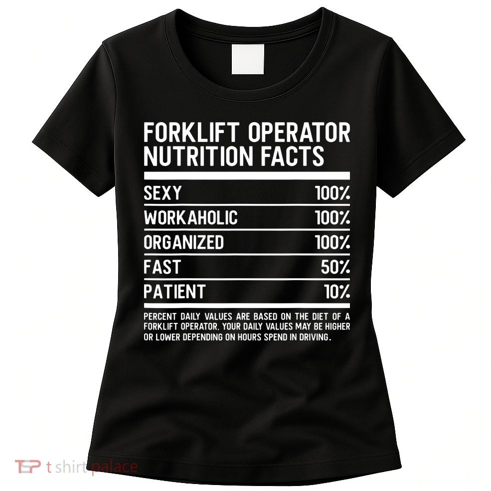 Men Funny Certified Forklift Operator Nutrition Facts Womens T-Shirt