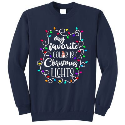 My Favorite Color Is Xmas Christmas Lights Tall Sweatshirt