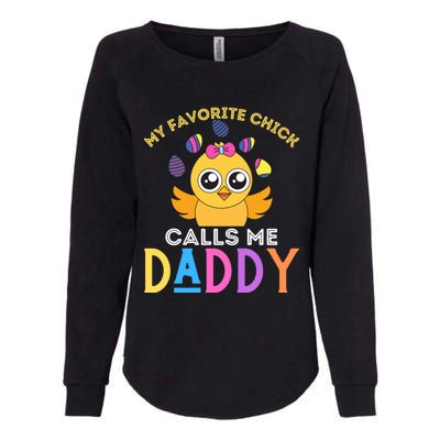 My Favorite Chick Calls Me Daddy Funny Easter Chicks Meaningful Gift Womens California Wash Sweatshirt