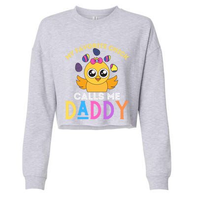 My Favorite Chick Calls Me Daddy Funny Easter Chicks Meaningful Gift Cropped Pullover Crew