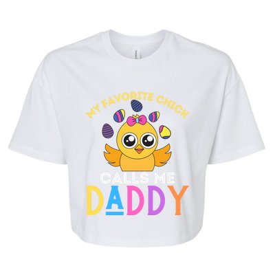 My Favorite Chick Calls Me Daddy Funny Easter Chicks Meaningful Gift Bella+Canvas Jersey Crop Tee