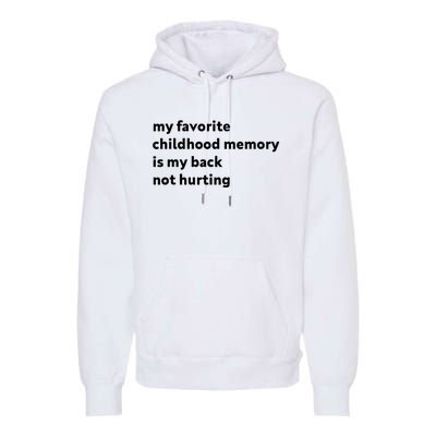 My Favorite Childhood Memory Is My Back Not Hurting Premium Hoodie