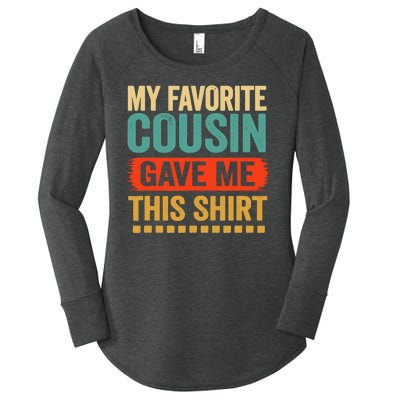 My Favorite Cousin Gave Me This Funny Women's Perfect Tri Tunic Long Sleeve Shirt