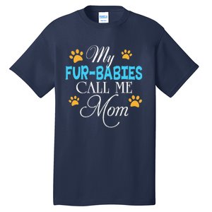 My FurBabies Call Me Mom Dog Cat Lover Mother Father Day Tall T-Shirt