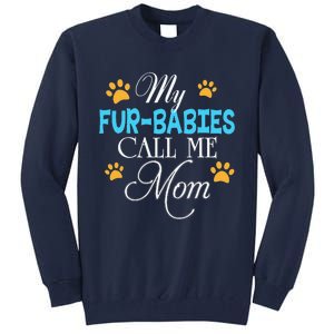 My FurBabies Call Me Mom Dog Cat Lover Mother Father Day Tall Sweatshirt