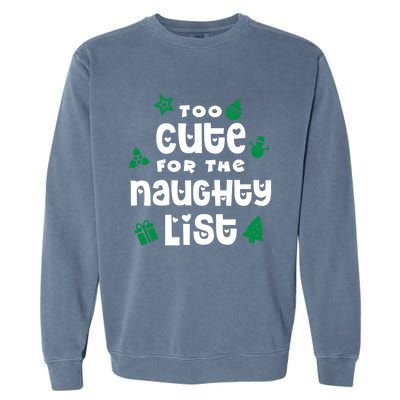 Matching Family Christmas Design Too Cute For Naughty List Cool Gift Garment-Dyed Sweatshirt