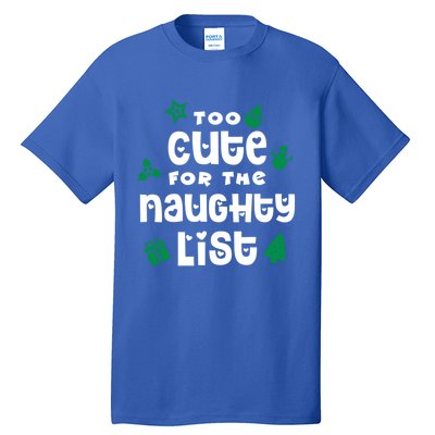 Matching Family Christmas Design Too Cute For Naughty List Cool Gift Tall T-Shirt