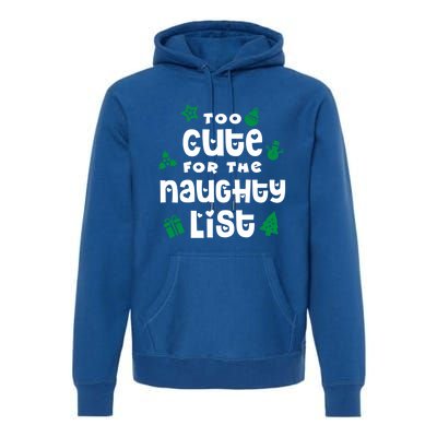 Matching Family Christmas Design Too Cute For Naughty List Cool Gift Premium Hoodie