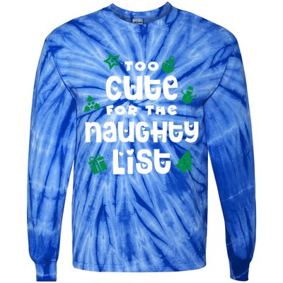 Matching Family Christmas Design Too Cute For Naughty List Cool Gift Tie-Dye Long Sleeve Shirt