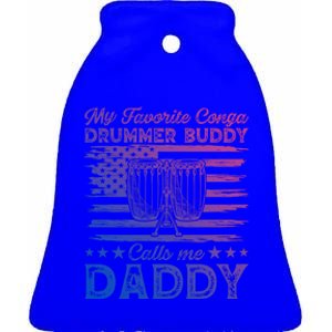 My Favorite Conga Drummer Buddy Calls Me Daddy Conga Player Cool Gift Ceramic Bell Ornament