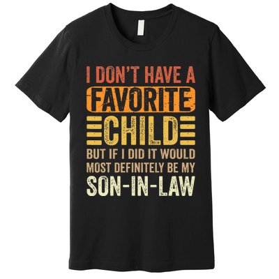 My Favorite Child Most Definitely My Soninlaw Funny Premium T-Shirt