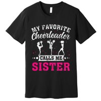 My Favorite Cheerleader Calls Me Sister Cheerleading Premium T-Shirt