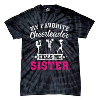 My Favorite Cheerleader Calls Me Sister Cheerleading Tie-Dye T-Shirt