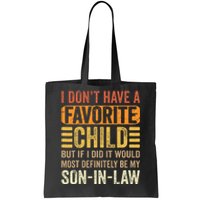 My Favorite Child  Most Definitely My SonInLaw  Funny Tote Bag