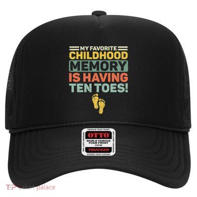 My Favorite Childhood Memory Is Having Ten Toes Retro High Crown Mesh Back Trucker Hat