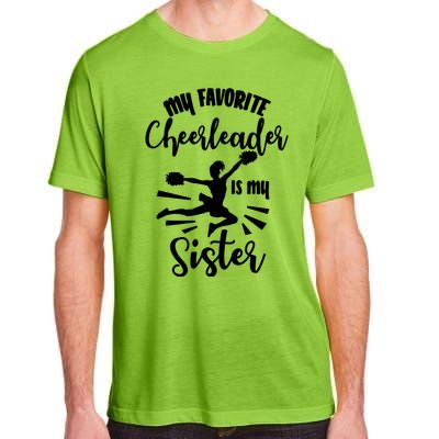 My Favorite Cheerleader Is My Sister Cheerleading Team Squad Gift Adult ChromaSoft Performance T-Shirt