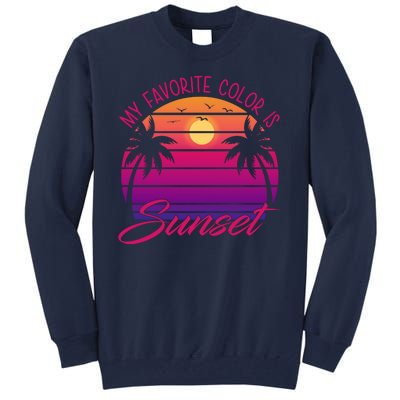 My Favorite Color Is Sunset Retro Summer Tall Sweatshirt