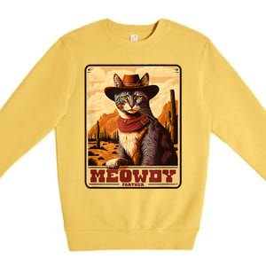 Meowdy! Funny Country Music Cat Cowboy Hat Wanted Poster Premium Crewneck Sweatshirt