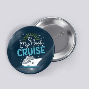 My First Cruise Women And Funny Cruise Trip Button