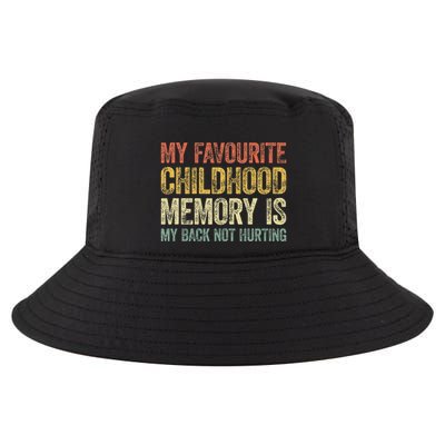 My Favorite Childhood Memory Is My Back Not Hurting Cool Comfort Performance Bucket Hat