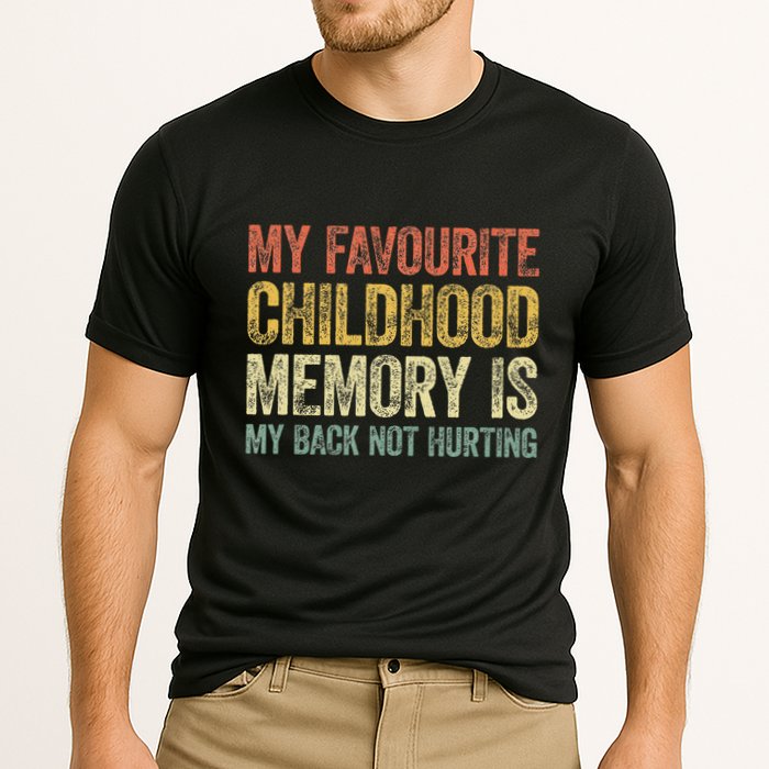 My Favorite Childhood Memory Is My Back Not Hurting Performance Shirt