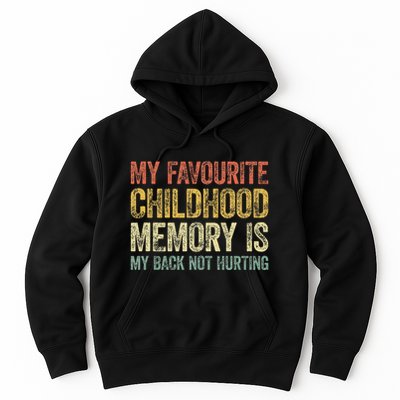 My Favorite Childhood Memory Is My Back Not Hurting Hoodie
