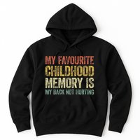 My Favorite Childhood Memory Is My Back Not Hurting Hoodie
