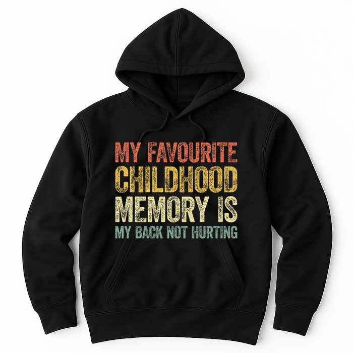 My Favorite Childhood Memory Is My Back Not Hurting Hoodie